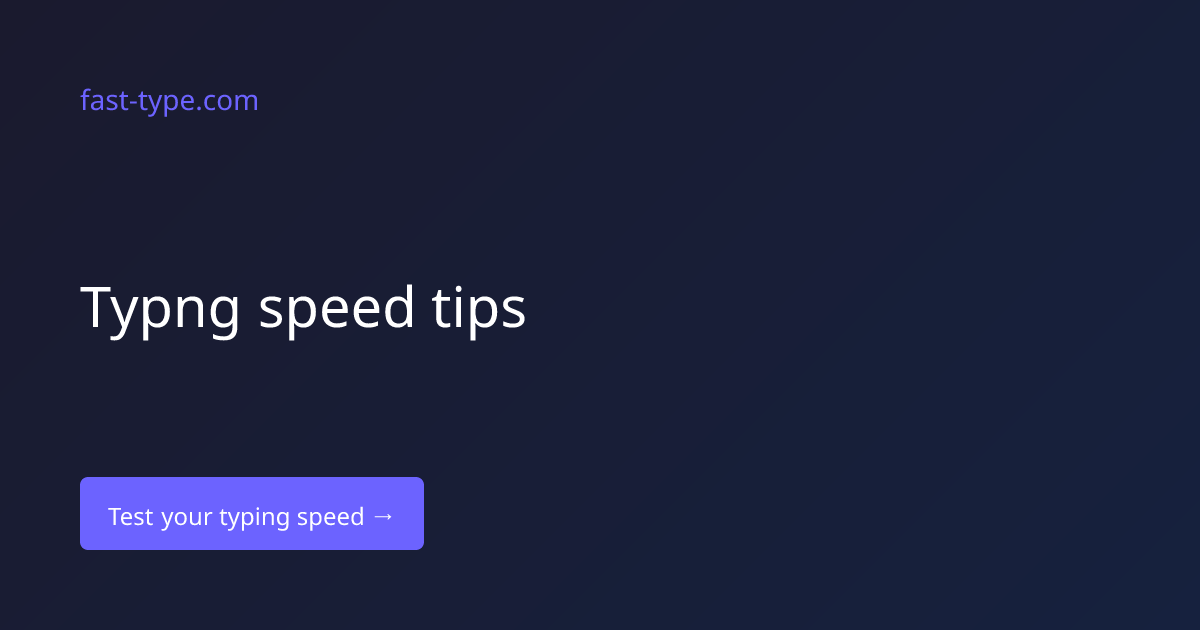 Typng speed tips — Fast Type Blog — Fast Type